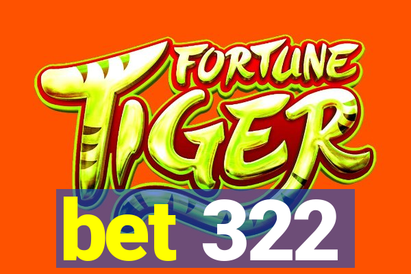 bet 322